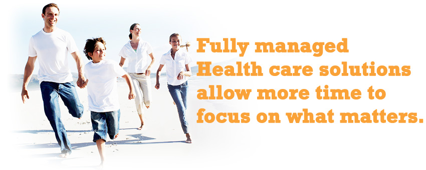 Fully managed Health care solutions allow more time to focus on what matters.